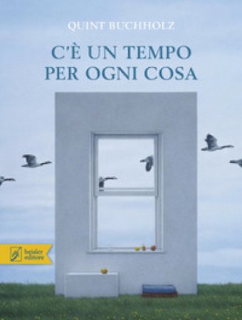 C'è un tempo per ogni cosa. Ediz. a colori Quint Buchholz