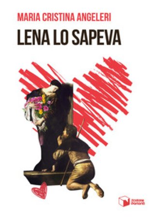 Lena lo sapeva Maria Cristina Angeleri