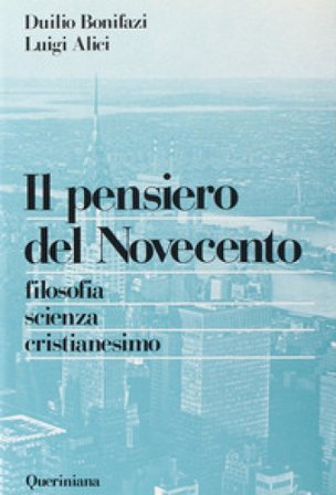 Il pensiero del Novecento. Filosofia, scienza, cristianesimo Duilio Bonifazi