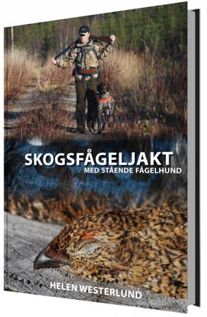 Skogsfågeljakt med stående fågelhund - Bok av Helen Westerlund - Inbunden