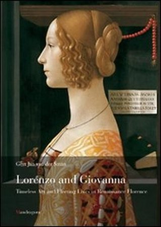 Lorenzo e Giovanna. Vita e arte nella Firenze del Quattrocento. Ediz. inglese Gert J. Van der Sman