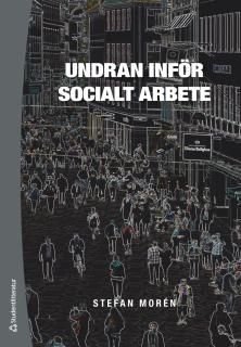 Undran inför socialt arbete, ISBN: 9789144106045