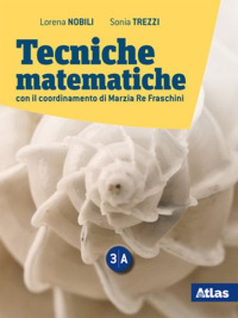 Tecniche matematiche. Con laboratorio per il recupero e ripasso. Per le scuole superori. Con ebook. Con espansione online. Vol. 3A-3B Sonia Trezzi