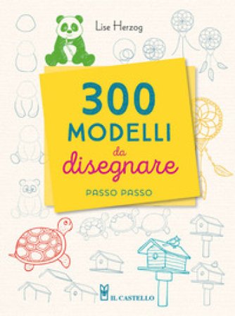 300 modelli da disegnare passo passo. Con matita Lise Herzog