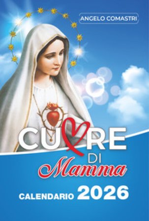 Cuore di mamma. Calendario 2026 Angelo Comastri