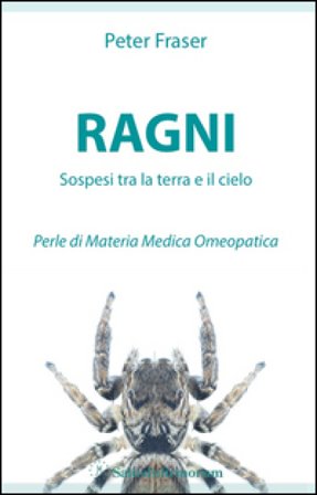Ragni. Sospesi tra la terra e il cielo. Perle di materia medica omeopatica Peter Fraser