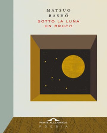 Sotto la luna un bruco Matsuo Bashô