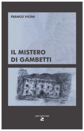 Il mistero di Gambetti. Ediz. illustrata Franco Vicini