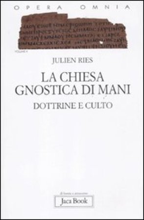 Opera omnia. Vol. 10: La chiesa gnostica di Mani. Dottrine e culto Julien Ries