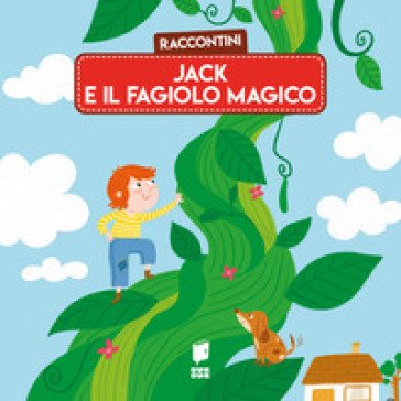 Jack e il fagiolo magico. Raccontini. Ediz. illustrata Katleen Put