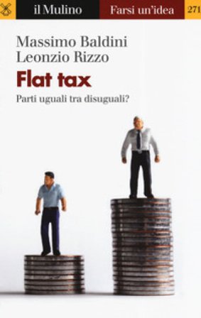 Flat tax. Parti uguali tra disuguali? Massimo Baldini