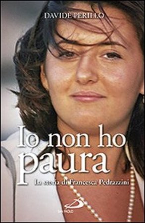 Io non ho paura. La storia di Francesca Pedrazzini Davide Perillo