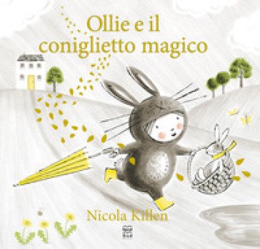 Ollie e il coniglietto magico. Ediz. a colori Nicola Killen