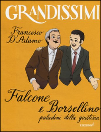 Falcone e Borsellino, paladini della giustizia. Ediz. a colori Francesco D'Adamo