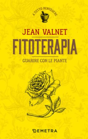 Fitoterapia. Guarire con le piante Jean Valnet