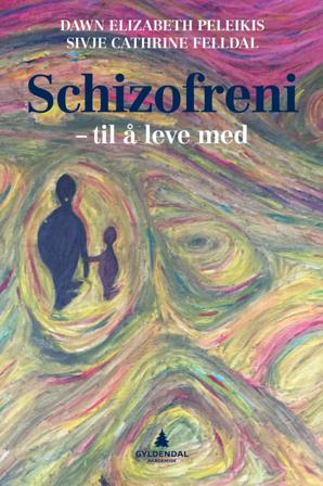 Schizofreni - Bok av Dawn Elizabeth Peleikis & Sivje Cathrine Felldal - Hardback