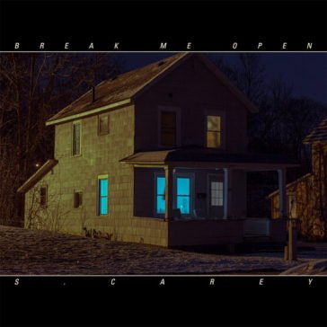 Break me open S. Carey