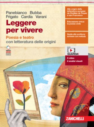 Leggere per vivere. Poesia e teatro. Con letteratura delle origini. Per le Scuole superiori. Con e-book. Con espansione online Beatrice Panebianco