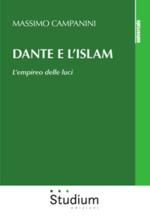 Dante e l'Islam. L'empireo delle luci Massimo Campanini