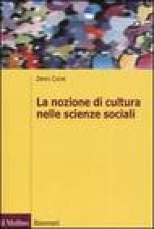 La nozione di cultura nelle scienze sociali Denys Cuche