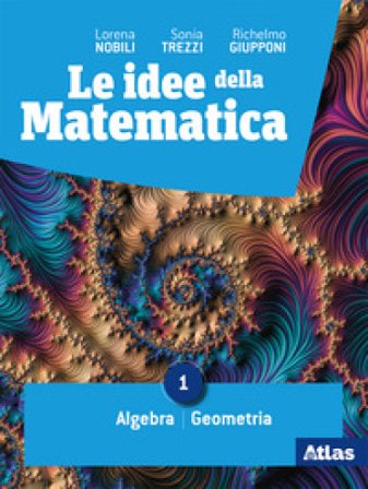 Le Idee della matematica. Per il primo biennio delle Scuole superiori. Con e-book. Con espansione online. Vol. 1: Algebra-geometria - statistica 