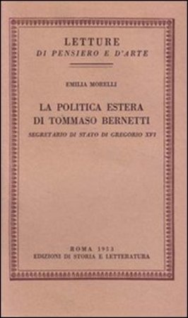 La politica estera di Tommaso Bernetti, Segretario di Stato di Gregorio XVI Emilia Morelli
