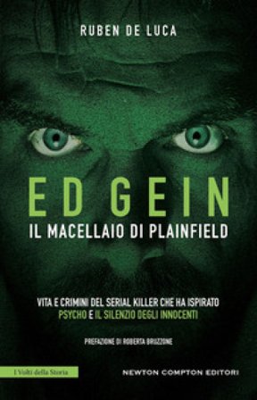 Ed Gein. Il macellaio di Plainfield Ruben De Luca
