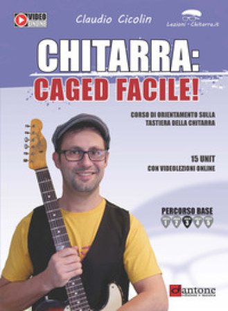 Chitarra: caged facile. Metodo. Con video online Claudio Cicolin