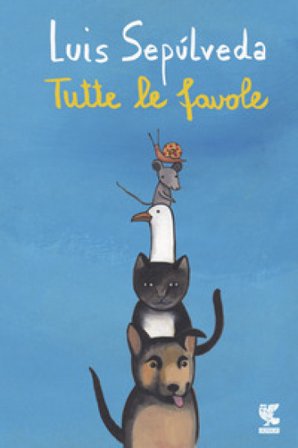 Tutte le favole Luis Sepulveda