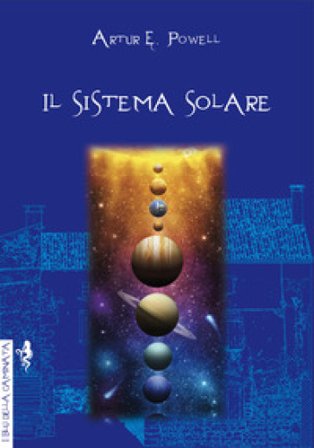 Il sistema solare. Ediz. integrale Arthur Edward Powell