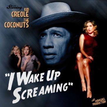 I wake up screaming Kid Creole