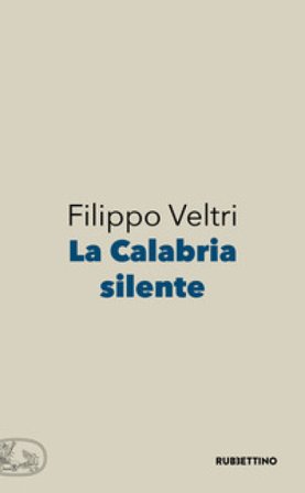 La Calabria silente Filippo Veltri