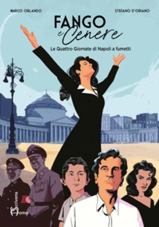 Fango e cenere. Le quattro giornate di Napoli a fumetti Marco Orlando