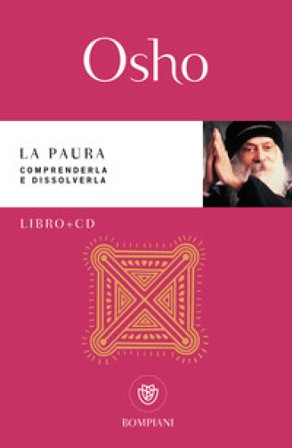 La paura. Comprenderla e dissolverla. Con CD-Audio Osho