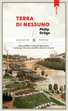 Terra di nessuno. L'incredibile storia di Moresnet, un luogo che non sarebbe dovuto esistere Philip Dröge
