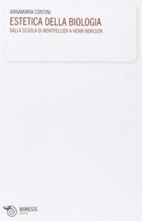 Estetica della biologia. Scienza e morfologie del presente Annamaria Contini