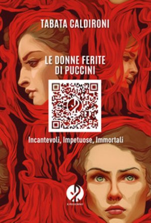 Le donne ferite di Puccini. Incantevoli, impetuose, immortali Tabata Caldironi