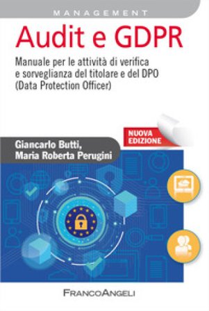 Audit e GDPR. Manuale per le attività di verifica e sorveglianza del titolare e del DPO (Data Protection Officer). Nuova ediz. Giancarlo Butti