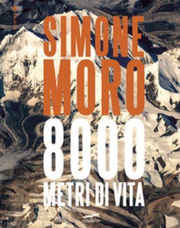 8000 metri di vita. Ediz. italiana e inglese Simone Moro