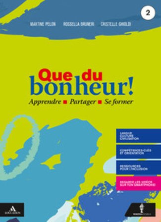 Que du bonheur! Per le Scuole superiori. Con e-book. Con espansione online. Con DVD video. Con CD-Audio. Vol. 2 Martine Pelon