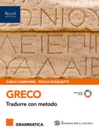 Greco. Tradurre con metodo. Grammatica. Per le Scuole superiori. Con e-book. Con espansione online. Vol. 1 Carlo Campanini
