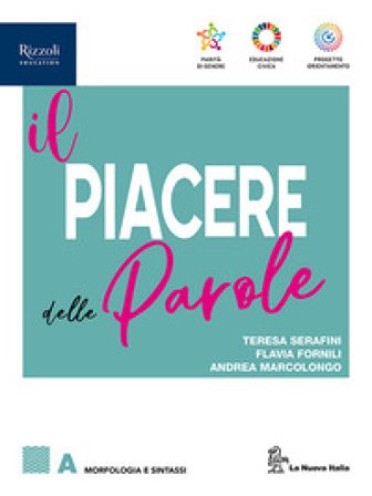 Il piacere delle parole. Con Invalsi. Per le Scuole superiori. Con e-book. Con espansione online. Vol. A-B: Morfologia e Sintassi-Testualità e 