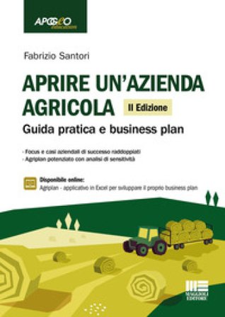Aprire un'azienda agricola. Guida pratica e business plan. Con espansione online Fabrizio Santori