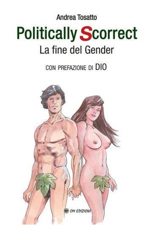 Politically scorrect. La fine del gender Andrea Tosatto