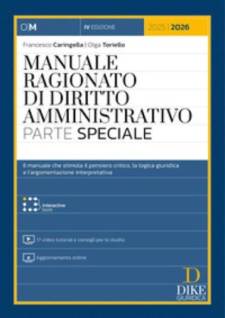 Manuale ragionato di diritto amministrativo. Parte speciale. Con 17 video tutorial e consigli per lo studio. Con aggiornamento online. Con interactive