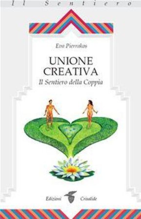 Unione creativa. Il sentiero della coppia Eva Pierrakos