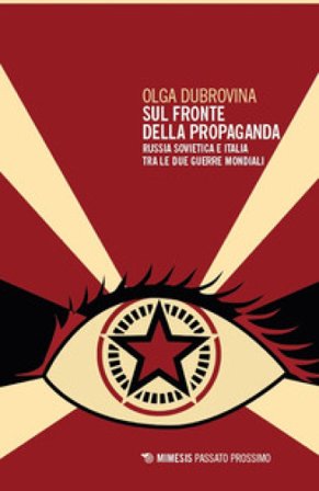 Sul fronte della propaganda. Russia sovietica e Italia tra le due guerre mondiali Olga Dubrovina