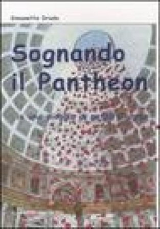 Sognando il Pantheon... in una pioggia di petali di rose Simonetta Druda