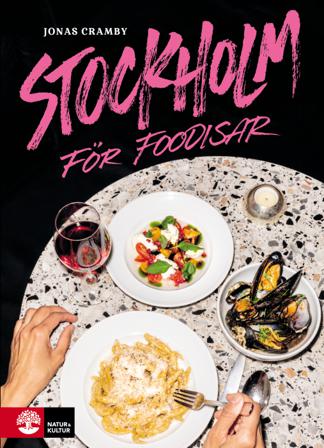 Stockholm för foodisar - Bok av Jonas Cramby - Häfte