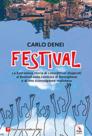 Festival. La fantasiosa storia di cabarettisti disperati al festival della comicità di Ronciglione e di uno sconvolgente malinteso. Con Contenuto 